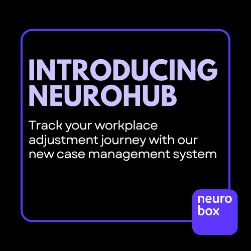 INTRODUCING NEUROHUB - TRACK YOUR WORKPLACE ADJUSTMENT JOURNEY WITH OUR NEW CASE MANAGEMENT SYSTEM