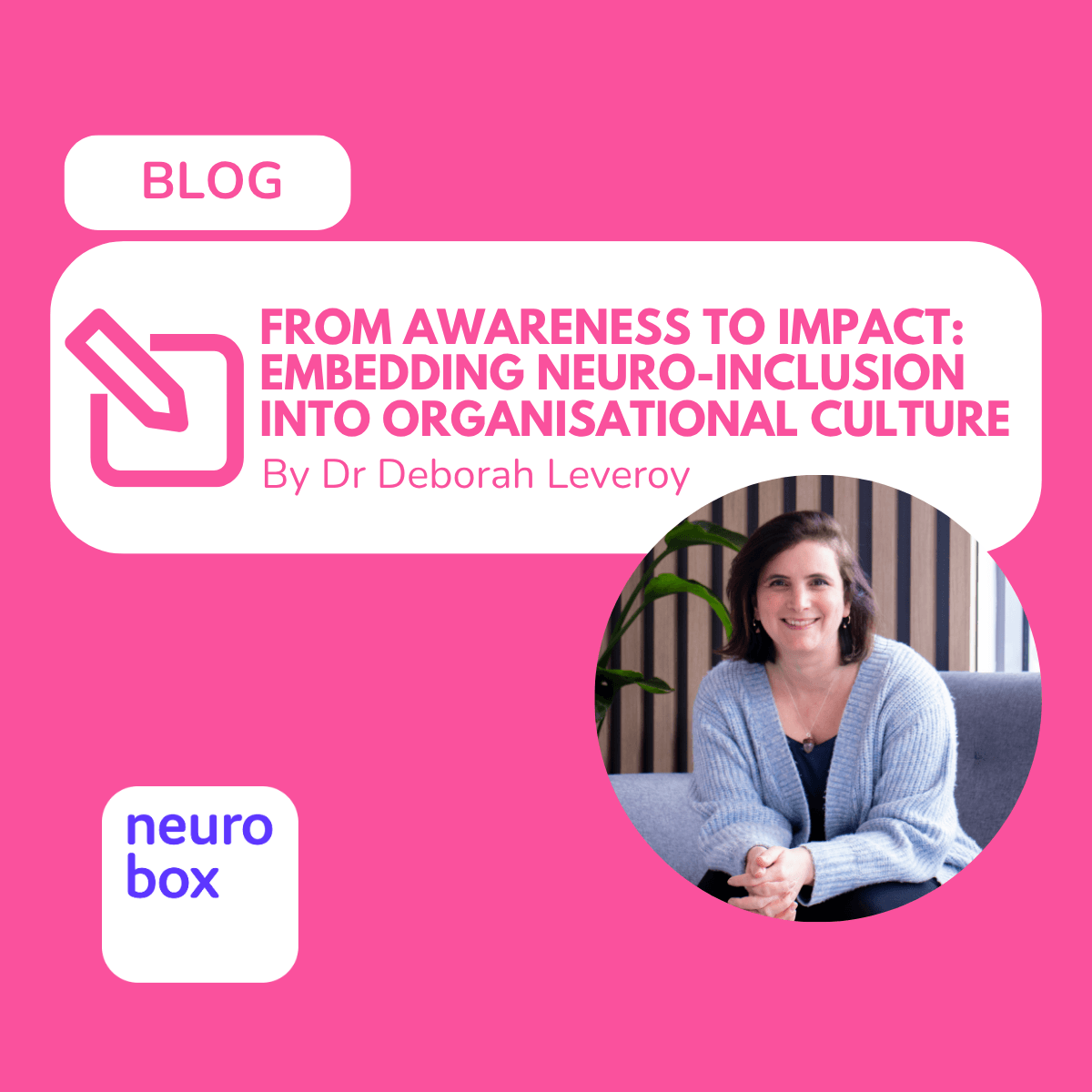 From Awareness to Impact: Embedding Neuro-Inclusion into Organisational Culture